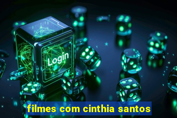 filmes com cinthia santos